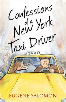 Confessions of a New York Taxi Driver by Eugene Salomon