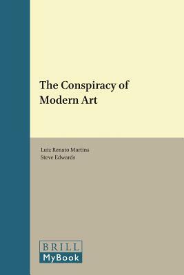 The Conspiracy of Modern Art by Luiz Renato Martins