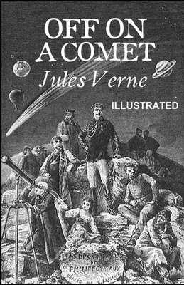 Off on a Comet Illustrated by Jules Verne