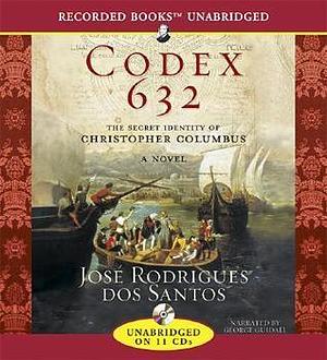 Codex 632: A Novel About the Secret Identity by José Rodrigues dos Santos, José Rodrigues dos Santos