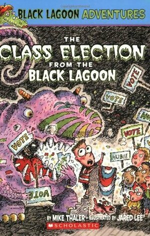 The Class Election From The Black Lagoon by Mike Thaler, Jared Lee