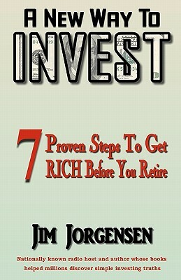 A New Way To INVEST by Jim Jorgensen