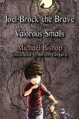 Joel-Brock the Brave and the Valorous Smalls by Michael Bishop