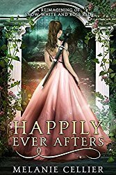 Happily Ever Afters: A Reimagining of Snow White and Rose Red by Melanie Cellier