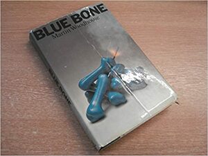 Blue Bone by Martin Woodhouse