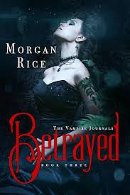 Betrayed by Morgan Rice