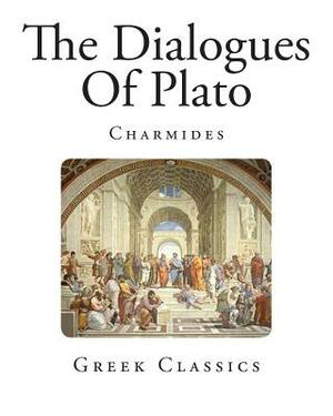 The Dialogues Of Plato: Charmides by Plato