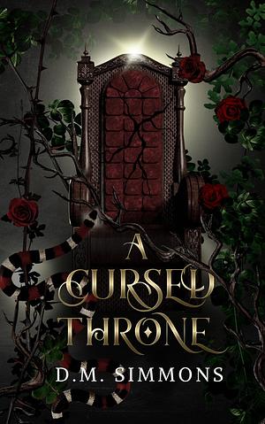 A Cursed Throne by D.M. Simmons