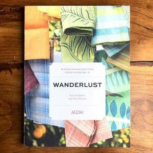 Mason-Dixon Knitting Field Guide No. 11: Wanderlust by Kay Gardiner, Ann Shayne