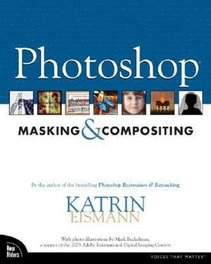 Photoshop Masking & Compositing by Katrin Eismann