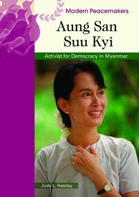 Aung San Suu Kyi: Activist for Democracy in Myanmar by Judy L. Hasday