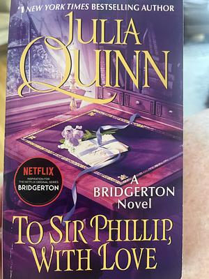 To Sir Philip with Love by Julia Quinn