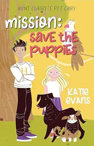 Mission: Save the Puppies by Katie Evans