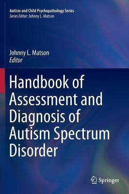 Handbook of Assessment and Diagnosis of Autism Spectrum Disorder by 