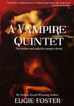 A Vampire Quintet by Eugie Foster