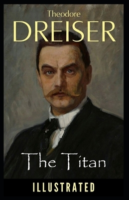 The Titan Illustrated by Theodore Dreiser