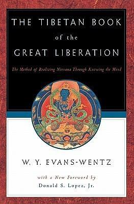 The Tibetan Book of the Great Liberation: The Method of Realizing Nirvana through Knowing the Mind by C.G. Jung, W.Y. Evans-Wentz