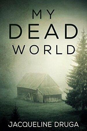 My Dead World by Jacqueline Druga