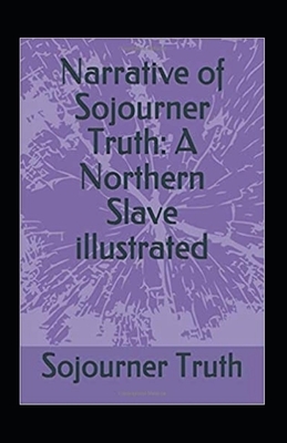 Narrative of Sojourner Truth: A Northern Slave Annotated by Sojourner Truth