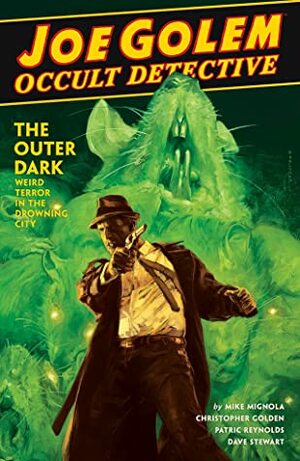 Joe Golem: Occult Detective, Vol. 2: The Outer Dark by Mike Mignola, Dave Stewart, Patric Reynolds, Christopher Golden, Clem Robins