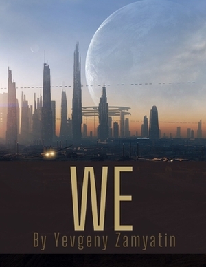 We by Yevgeny Zamyatin by Yevgeny Zamyatin