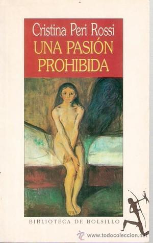 Una pasión prohibida by Cristina Peri Rossi, Cristina Peri Rossi