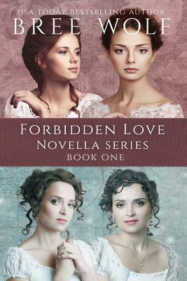 A Forbidden Love Novella Box Set One: Novellas 1 - 4 by Bree Wolf