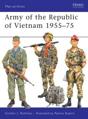 Army of the Republic of Vietnam 1955–75 by Gordon L. Rottman, Ramiro Bujeiro