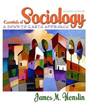 Essentials of Sociology: A Down-To-Earth Approach [With Access Code] by James M. Henslin