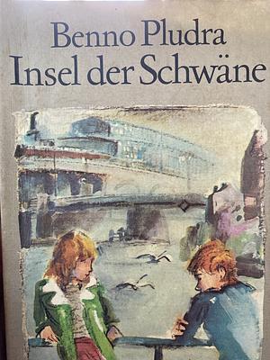 Insel der Schwäne by Benno Pludra