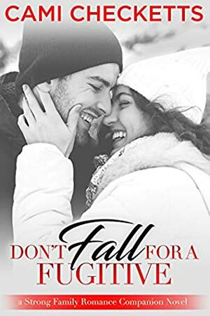 Don't Fall for a Fugitive by Cami Checketts