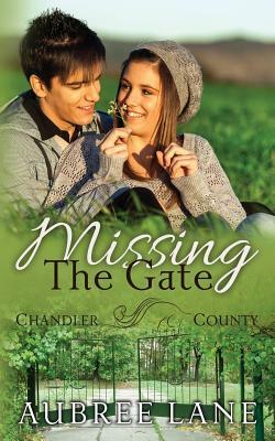 Missing the Gate (A Chandler County Novel) by Aubree Lane
