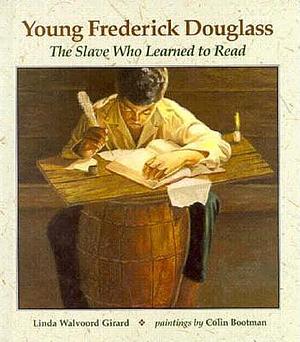 Young Frederick Douglass: The Slave who Learned to Read by Linda Walvoord Girard, Linda Walvoord