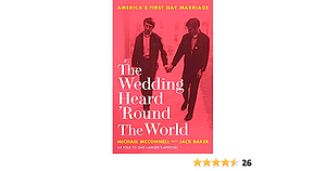 The Wedding Heard 'Round the World: America's First Gay Marriage by Michael McConnell