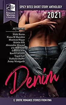 Spicy Bites - Denim: 2021 Romance Writers of Australia Erotic Romance Anthology by Jenny Westgarth, Fiona Marsden, J.A. MacNally, Tegan Lee, Kristin Silk, Nicki Burns, Nathalie Dupre, Shannon Slique, Alexandra Almond, Karen Lieversz, Cordelia Fox