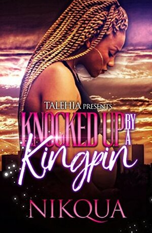 Knocked Up By A Kingpin by Nikqua