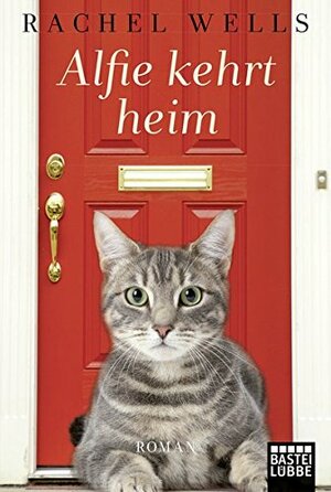 Alfie kehrt heim: Ein Katzenroman by Rachel Wells