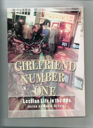 Girlfriend Number One: Lesbian Life in the 90s by Robin Stevens