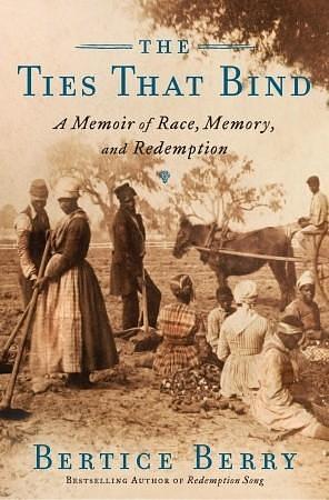 The Ties That Bind: A Memoir of Race, Memory and Redemption by Bertice Berry, Bertice Berry