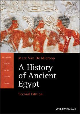 A History of Ancient Egypt, 2nd Edition by Marc Van de Mieroop, Marc Van de Mieroop