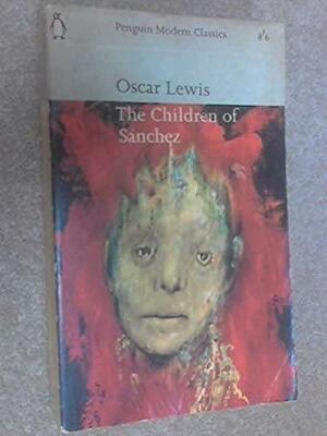 Children of Sanchez by Oscar Lewis, Oscar Lewis