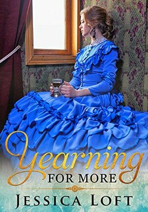 Yearning for More by Jessica Loft