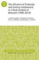 The Influence of Fraternity and Sorority Involvement: A Critical Analysis of Research (1996 - 2013): AEHE Volume 39, Number 6 by Eric M. Norman, J. Patrick Biddix, Malinda M Matney, Georgianna L. Martin