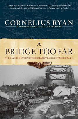 A Bridge Too Far by Cornelius Ryan