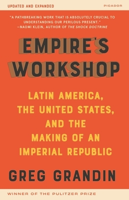 Empire's Workshop (Updated and Expanded Edition): Latin America, the United States, and the Making of an Imperial Republic by Greg Grandin