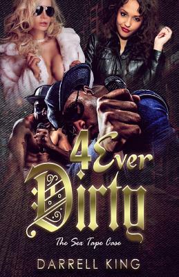 4Ever Dirty - The Sex Tape Case by Darrell a. King