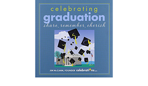 Celebrating Graduation: Share, Remember, Cherish by Jim McCann