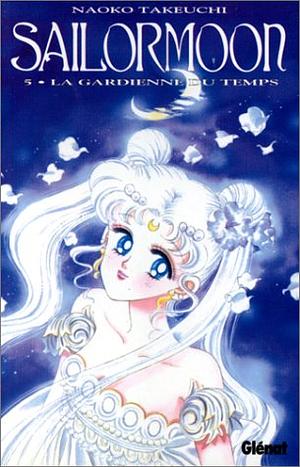 Sailor Moon, Tome 5: La gardienne du temps by Naoko Takeuchi