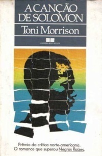 A Canção de Solomon by Toni Morrison