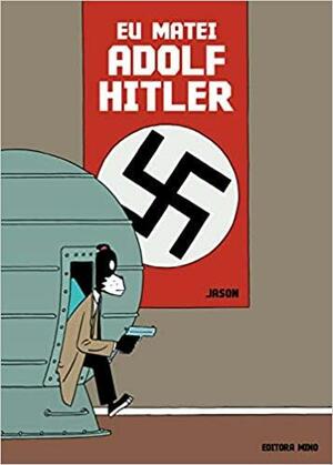 Eu Matei Adolf Hitler by Jason